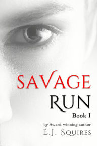 Title: Savage Run Book I, Author: E. J. Squires