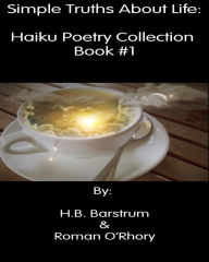 Title: Simple Truths About Life: Haiku Poetry Collection Book #1, Author: Roman O'Rhory