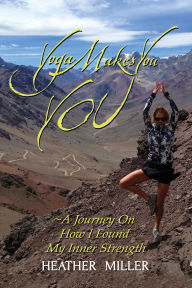 Title: Yoga Makes You YOU, Author: Heather Miller