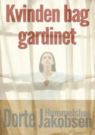 Title: Kvinden bag gardinet, Author: Dorte Hummelshoj Jakobsen