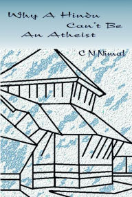 Title: Why A Hindu Can't Be An Atheist, Author: CN Nimal