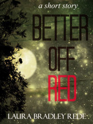 Title: Better Off Red, Author: Laura Bradley Rede