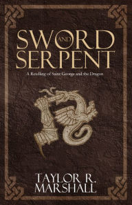 Title: Sword and Serpent, Author: Taylor Marshall
