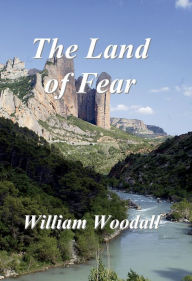 Title: The Land of Fear: A Short Story, Author: William Woodall