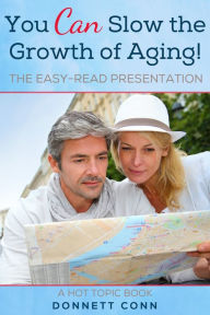 Title: You Can Slow The Growth of Aging!, Author: Donnett Conn