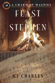 Title: Feast of Stephen (A Charm of Magpies), Author: KJ Charles