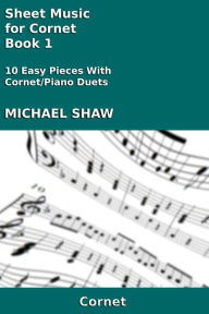 Title: Sheet Music for Cornet: Book 1, Author: Michael Shaw