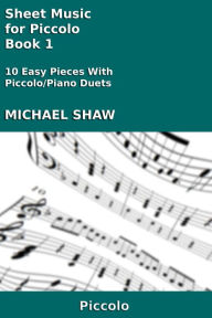 Title: Sheet Music for Piccolo: Book 1, Author: Michael Shaw