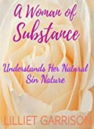 Title: A Woman of Substance: Understands Her Natural Sin Nature, Author: Lilliet Garrison