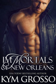 Title: Immortals of New Orleans Box Set (Books 1-4), Author: Kym Grosso