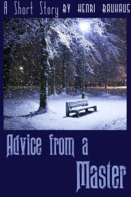 Title: Advice From a Master, Author: Henri Bauhaus