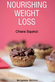 Title: Nourishing Weight Loss, Author: Chiara Squinzi