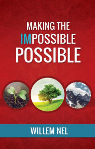 Title: Making the Impossible Possible, Author: Willem Nel