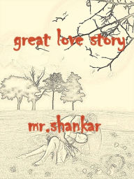 Title: Great Love Story, Author: Mr. Shankar