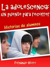 Title: La adolescencia: un puente para recorrer, Author: Fernando Otero