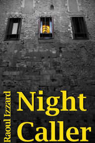 Title: Night Caller, Author: Raoul Izzard Sr