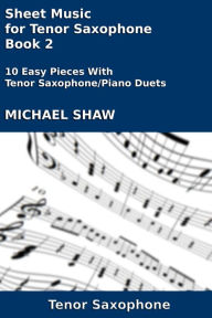 Title: Sheet Music for Tenor Saxophone: Book 2, Author: Michael Shaw