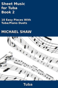 Title: Sheet Music for Tuba: Book 2, Author: Michael Shaw