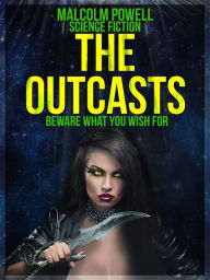 Title: The Outcasts, Author: Malcolm Powell