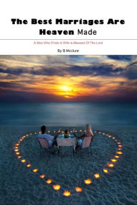 Title: The Best Marriages Are Heaven Made, Author: B Mcclure