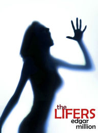 Title: The Lifers: A Ghost Story, Author: Edgar Million