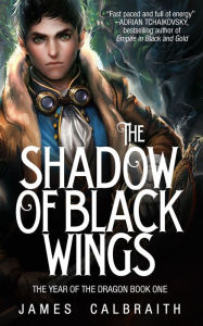 Title: The Shadow of Black Wings, Author: James Calbraith