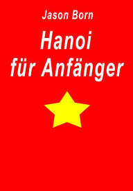 Title: Hanoi für Anfänger, Author: Jason Born