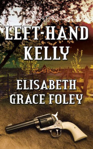 Title: Left-Hand Kelly, Author: Elisabeth Grace Foley