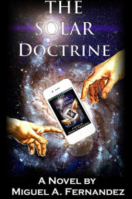 Title: The Solar Doctrine, Author: Miguel A. Fernandez