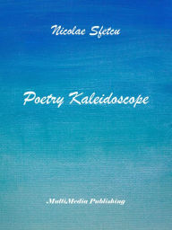 Title: Poetry Kaleidoscope, Author: Nicolae Sfetcu