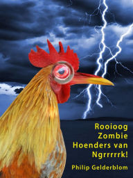 Title: Rooioog Zombie Hoenders van Ngrrrrk!, Author: Philip Gelderblom