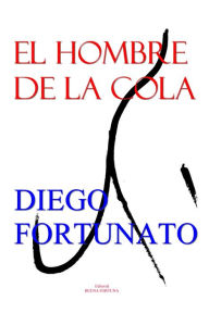 Title: El hombre de la cola, Author: Diego Fortunato