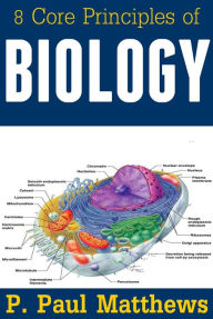 Title: 8 Core Principles of Biology, Author: P. Paul Matthews