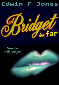 Title: A Bridget Too Far, Author: Edwin F Jones