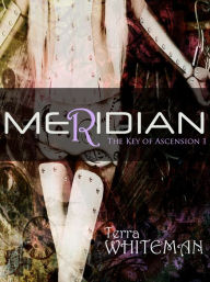 Title: Meridian: The Key of Ascension, Author: Terra Whiteman