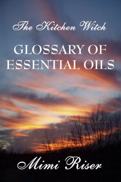 The Kitchen Witch Glossary of Essential Oils