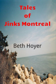 Title: Tales of Jinks Montreal, Author: Beth Hoyer