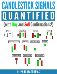 Title: Candlesticks Signals Quantified (with Buy and Sell Confirmations), Author: P. Paul Matthews