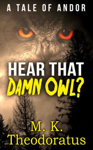 Title: Hear That Damn Owl?, Author: M. K. Theodoratus
