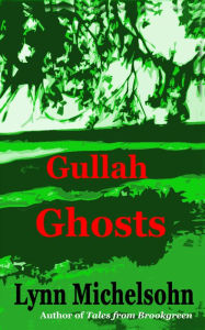 Title: Gullah Ghosts: Stories and Folktales from Brookgreen Gardens in the South Carolina Lowcountry with Notes on Gullah Culture and History, Author: Lynn Michelsohn