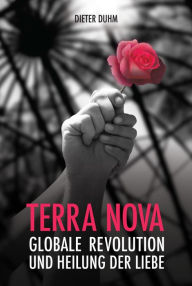 Title: Terra Nova. Globale Revolution und Heilung der Liebe, Author: Dieter Duhm