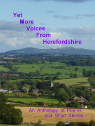 Title: Yet More Voices of Herefordshire, Author: John Wood