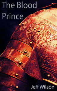Title: The Blood Prince, Author: Jeff Wilson
