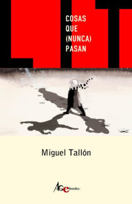 Title: Cosas Que (Nunca) Pasan, Author: Miguel Tallón