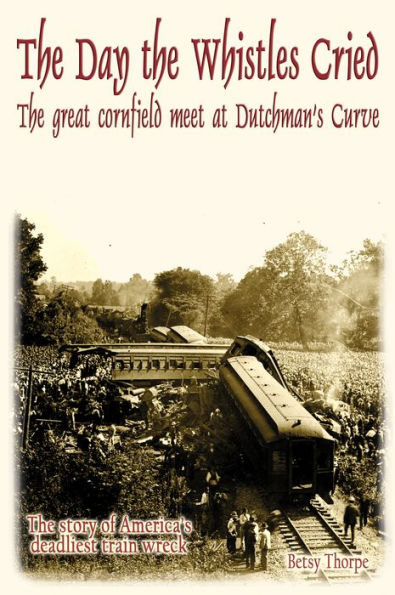 The Day the Whistles Cried: The Great Cornfield Meet at Dutchman's Curve