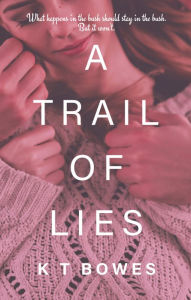 Title: A Trail of Lies, Author: K T Bowes