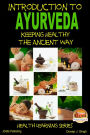 Introduction to Ayurveda: Keeping Healthy the Ancient Way