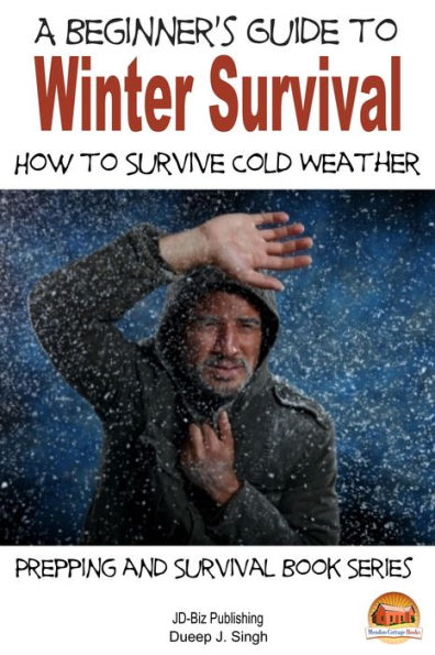 A Beginner's Guide to Winter Survival: How to Survive Cold Weather
