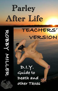 Title: Teachers' Version of Parley After Life, Author: Robby Miller