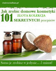 Title: Jak zrobic domowe kosmetyki zlota kolekcja, Author: Przemyslaw Bara